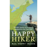 Happy Hiker: The Epic Journey of an Unlikely Appalachian Trail Thru-Hiker