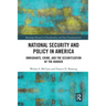 National Security and Policy in America: Immigrants, Crime, and the Securitization of the Border