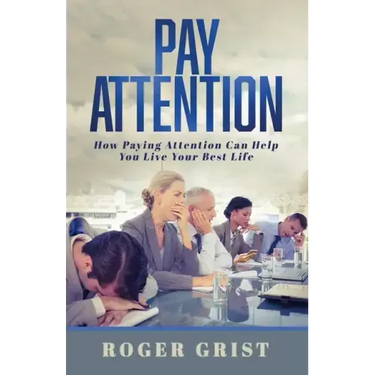Pay Attention: How Paying Attention Can Help You Live Your Best Life