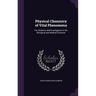 Physical Chemistry of Vital Phenomena: For Students and Investigators in the Biological and Medical Sciences