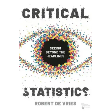 Critical Statistics: Seeing Beyond the Headlines
