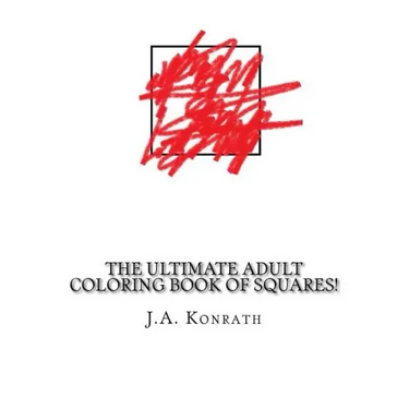 The Ultimate Adult Coloring Book of Squares!: One Hundred Pages of Squares