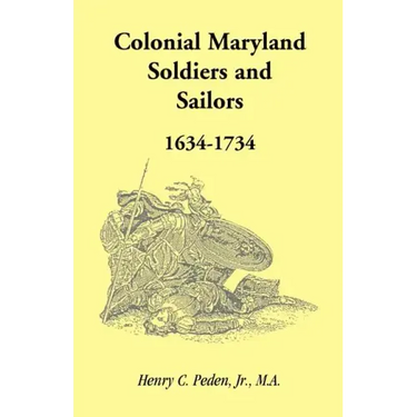 Colonial Maryland Soldiers and Sailors, 1634-1734