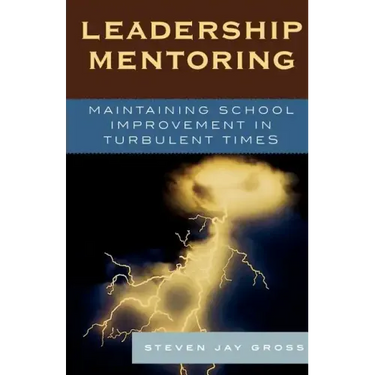 Leadership Mentoring: Maintaining School Improvement in Turbulent Times