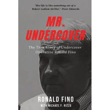 Mr. Undercover: The True Story of Undercover Operative Ronald Fino