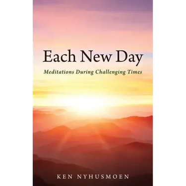 Each New Day: Meditations During Challenging Times