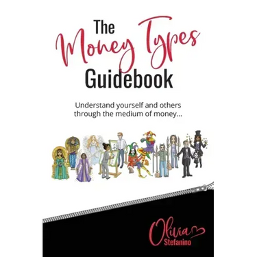 The 'Money Types' Guidebook: Understand yourself and others through the medium of money