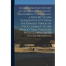 An Illustrated History of San Joaquin County, California. Containing a History of San Joaquin County From the Earliest Period of Its Occupancy to the