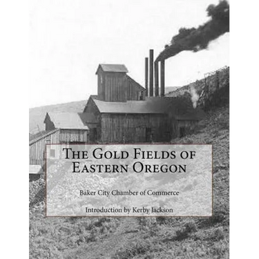 The Gold Fields of Eastern Oregon