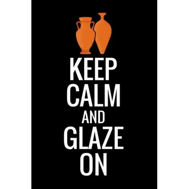 Keep Calm and Glaze On: Pottery Project Book - 80 Project Sheets to Record your Ceramic Work - Gift for Potters