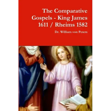 The Comparative Gospels - King James / Rheims 1582