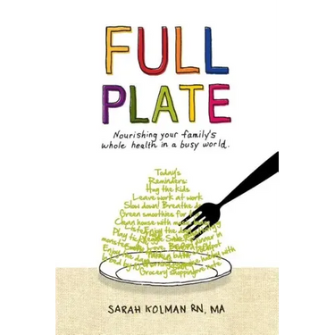 Full Plate: Nourishing Your Family's Whole Health in a Busy World