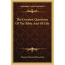 The Greatest Questions of the Bible and of Life