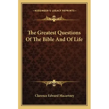 The Greatest Questions of the Bible and of Life