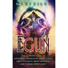 Egun: The Ultimate Guide to Ancestral Veneration, Spirit Guides, Odun Egungun, Reincarnation, and Yoruba Spirituality