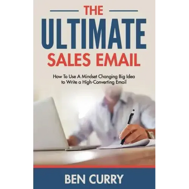 The Ultimate Sales Email: How To Use A Mindset Changing Big Idea to Write a High-Converting Email