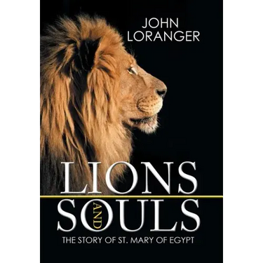 Lions and Souls: The Story of St. Mary of Egypt