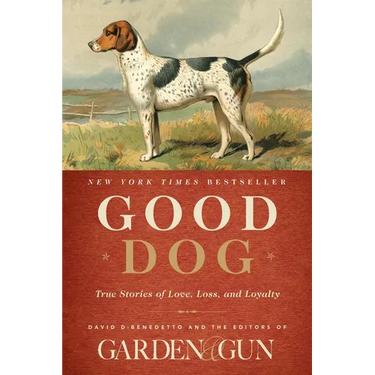 Good Dog: True Stories of Love, Loss, and Loyalty