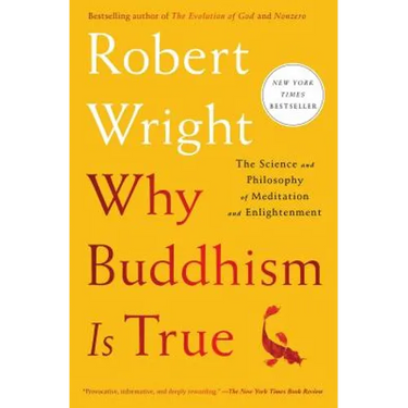 Why Buddhism Is True: The Science and Philosophy of Meditation and Enlightenment