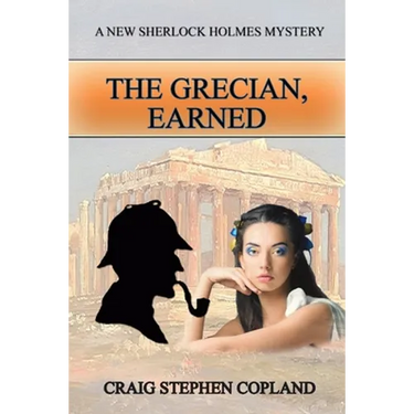 The Grecian, Earned: A New Sherlock Holmes Mystery