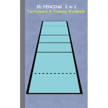 3D Fencing 2 in 1 Tacticboard and Training Book: Tactics/strategies/drills for trainer/coaches, notebook, training, exercise, exercises, drills, pract