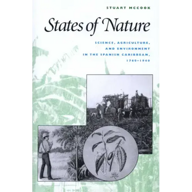 States of Nature: Science, Agriculture, and Environment in the Spanish Caribbean, 1760-1940