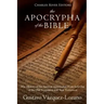 The Apocrypha of the Bible: The History of the Ancient Apocryphal Texts Left Out of the Old Testament and New Testament