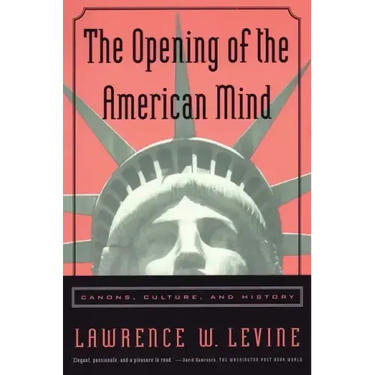 The Opening of the American Mind: Canons, Culture, and History