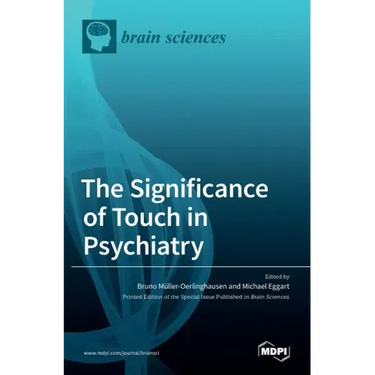 The Significance of Touch in Psychiatry: Clinical and Neuroscientific Approaches
