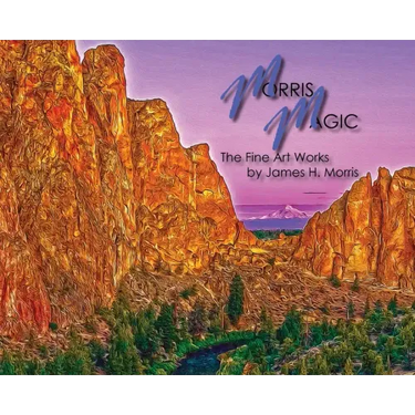 Morris Magic: The Fine Art Works by James H. Morris