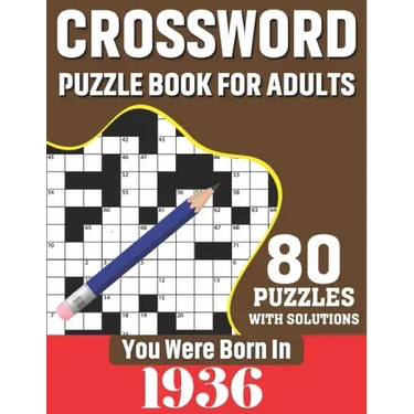 You Were Born In 1936: Crossword Puzzle Book For Adults: 80 Large Print Unique Crossword Challenging Brain Puzzles Book With Solutions For Ad