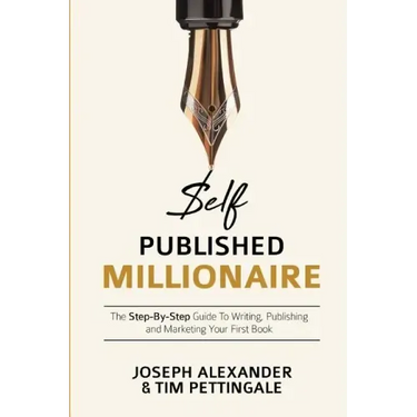 Self-Published Millionaire: The Step-by-Step Guide to Writing Publishing and Marketing Your First Book