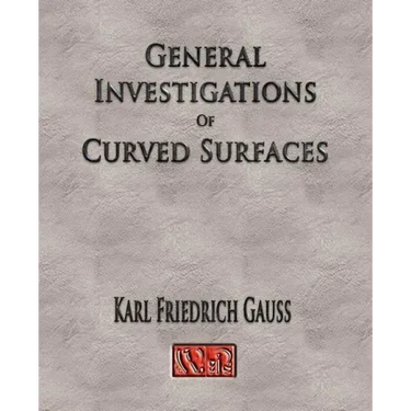General Investigations Of Curved Surfaces - Unabridged