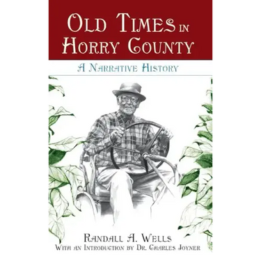 Old Times in Horry County: A Narrative History