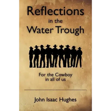 Reflections in the Water Trough: For the Cowboy in all of us