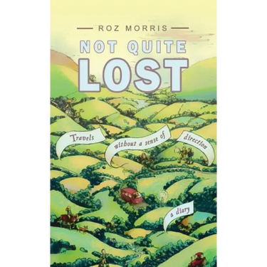 Not Quite Lost: Travels Without A Sense of Direction