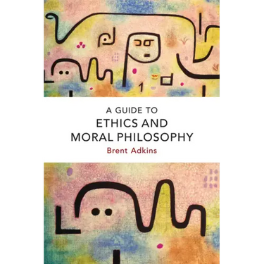 A Guide to Ethics and Moral Philosophy