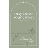 may i wear your crown