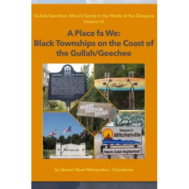 A Place Fa We: Gullah/Geechee: Africa's Seeds in the Winds of the Diaspora Volume 6