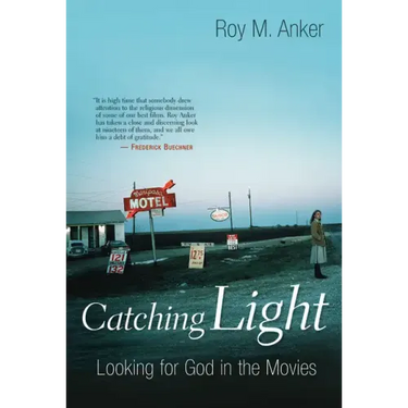 Catching Light: Looking for God in the Movies