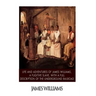 Life and Adventures of James Williams, a Fugitive Slave, with a Full Description of the Underground Railroad