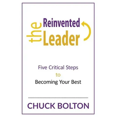 The Reinvented Leader: Five Critical Steps to Becoming Your Best