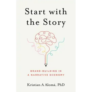 Start with the Story: Brand-Building in a Narrative Economy