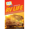 HowExpert Guide to RV Life: 101+ Tips to Learn How to Buy, Drive, and Maintain a Recreational Vehicle to Travel and Live the RV Lifestyle