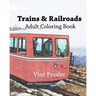 Trains & Railroads: Adult Coloring Book, Volume 1: Train and Railroad Sketches for Coloring