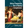 Biblical Foundations for the Role of Healing in Evangelization