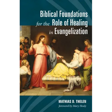 Biblical Foundations for the Role of Healing in Evangelization