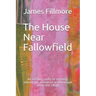 The House Near Fallowfield: An exciting story of mystery, adventure, romance and betrayal set in the 1960s