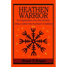 Heathen Warrior: An Exploration Into the Warrior Ethos Within the Northern Tradition