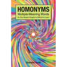 Homonyms; Multiple-Meaning Words; Or One Reason English is Difficult to Learn